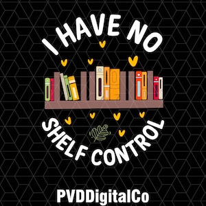 Puede incluir: Un diseño gráfico en blanco y negro con el texto "I have no shelf control" y una estantería con libros. La estantería está rodeada de pequeños corazones amarillos.