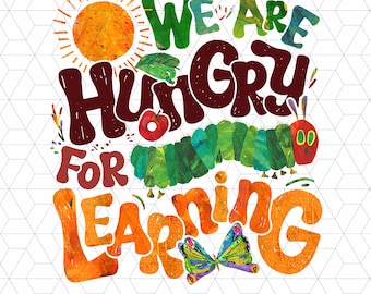 Caterpillar We Are Hungry For Learning Png, The Very Hungry Caterpillar Png, Kindergarten Teacher Png, Back To School Png, Book Lover Png