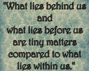 Inspirational Wall Decor - Ralph Waldo Emerson - What lies behind us & what lies before us are tiny matters compared to what lies within us