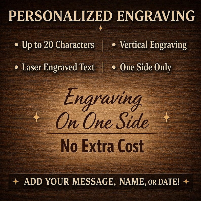 May include: A wooden-textured graphic with the words "PERSONALIZED ENGRAVING" at the top. Details include "Up to 20 Characters," "Laser Engraved Text," "Vertical Engraving," and "One Side Only." The text "Engraving On One Side No Extra Cost" is also featured.