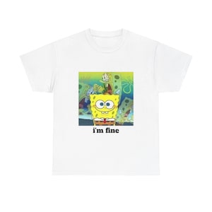 Camiseta I'm fine BOB ESPONJA CRASHOUT | Camiseta engraçada com meme do Bob Esponja | Camiseta de desenho animado dos anos 2000 | Camiseta gráfica unissex | Presente de ansiedade para um amigo | Meltdown