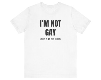 Im not gay shirt funny this is an old shirt t shirt queer pride festival gay lgbt lesbian funny shirt Unisex Jersey Short Tee funny tshirt