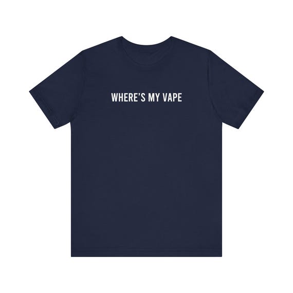 Wheres my vape t shirt funny gift vape smoker friend gift shirt Unisex  Jersey Short Sleeve Tee