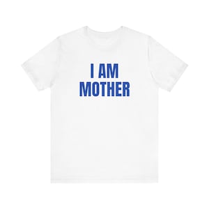 I am Mother funny tee shirt mother kesha coachella renee rapp gift i am mother mothers day gift Unisex Jersey Short Sleeve Tee funny shirt