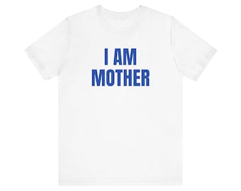 I Am Mother Funny Mother's Day Tee Shirt