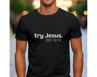 try Jesus don't try me shirt, funny Christian tshirt, Sunday School teacher gift, religious crewneck t-shirt, funny mom and dad shirt