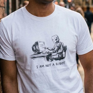 Not a Robot Shirt | CAPTCHA Tee | Tech Humor Gift | Programmer Shirt | Funny Science | White Tee