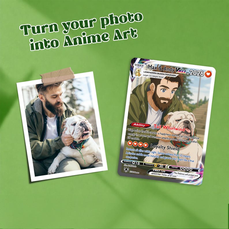 May include: A side-by-side comparison featuring a square photograph of a bearded person with a bulldog, taped to a green surface, next to a custom trading card titled Max & Andy VMAX 2026, displaying an anime-style illustration of the same pair.