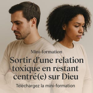 Peut inclure: Image d'un homme et d'une femme dos à dos, tous deux vêtus de hauts à manches longues de couleur claire. Le texte en français indique : "Mini-formation Sortir d'une relation toxique en restant centré(e) sur Dieu Téléchargez la mini-formation."