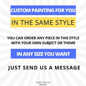 May include: Image promoting custom paintings. Text in blue and yellow boxes reads: "CUSTOM PAINTING FOR YOU", "IN THE SAME STYLE", "IN ANY SIZE YOU WANT". The text also states, "YOU CAN ORDER ANY PIECE IN THIS STYLE WITH YOUR OWN SUBJECT OR THEME" and "JUST SEND US A MESSAGE". The website is www.vanarthub.com.
