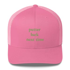 Elevated Pink Golf Trucker Hat with Lime Green Embroidered Stitching - &quot;Putter Luck Next Time&quot; - Fun Unisex Golf Wear