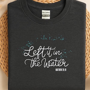 Baptism Shirt , Baptism gift, Christian Shirt for Women Men, Religious Shirt, Left It in The Water Shirt, Forgiven T-shirt, Church T-shirt