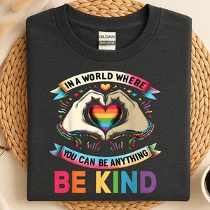 In A World Where You Can Be Anything Be Kind Shirt, Sign Language Be Kind Shirt, Be Kind Rainbow Shirt,Be Kind Sign Language Shirt