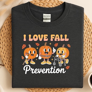 I Love Fall Prevention Sweatshirt, Thanksgiving Fall Nurse Shirt, SPT Pta Thanksgiving Shirt, Ot Shirt, Physical Therapy Shirt, OT Fall Tee