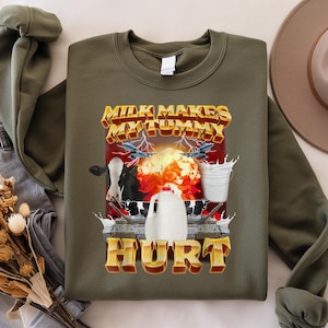 Milk Makes My Tummy Hurt Sweatshirt,  Funny Oddly Specific Dank Meme T-Shirt,  Lactose Intolerant Milk LMAO Shirt, Oddly Specific, Ironic