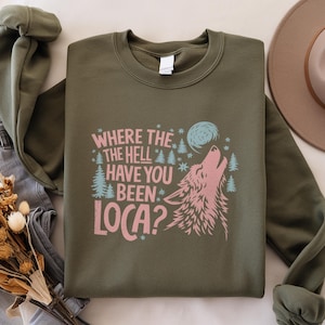 Vintage Bella Where The Hell Have You Been Loca Inpsired T-Shirt, Vintage Bella Loca Sweatshirt, Funny Twilight Quote Tee