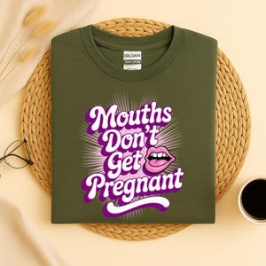 Embarrassing T-shirt, Inappropriate Tshirt, Adult Humor Shirt, Joke Shirts, Embarrassing Inappropriate Mouths Don&#39;t Get Pregnant Humor