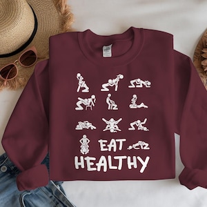 Funny Eat Healthy Sweatshirt, Dirty Adult Humor Saying Joke T-Shirt, Dirty Humor, Inappropriate Humor, Dirty Saying, Dirty Joke Shirt
