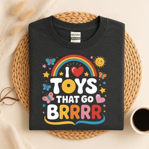 I Love Toys That Go Brrr Shirt Funny Inappropriate T Shirt Women Raunchy Sweatshirt Adult Humor Shirt Toys Before Boys Unhinged Meme T-Shirt