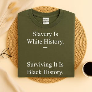 奴隷制度は白人の歴史、それが黒人の歴史であることを生き延びるシャツ、私の人々がいかに生き延びてきたかが黒人の歴史の力強い声明シャツ