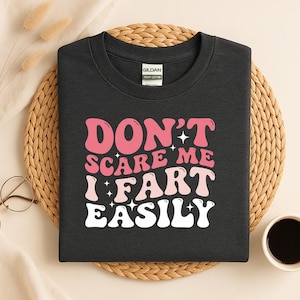 Don&#39;t Scare Me I Fart Easily Shirt, Funny Fart Shirt Gift, I Love To Fart Shirt, Toilet Humor Shirt, Farting Shirt, Fart Master Shirt