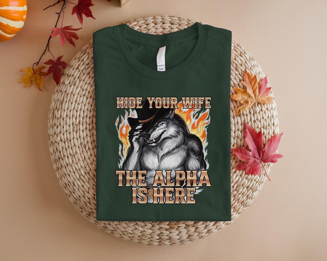 Hide Your Wife the Alpha is Here Funny Werewolf Meme T-shirt, I Heart ...