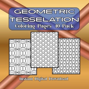 May include: Geometric tessellation coloring pages, 10 pack, with various black and white geometric patterns. The image includes the text "Geometric Tessellation Coloring Pages 10 Pack" and "Instant Digital Download" on a gradient background.