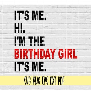 It's Me Hi I'm The Birthday Girl It's Me svg png eps dxf pdf sublimatie/It's Me Hi I'm the Birthday Girl It's Me svg/verjaardagsmeisje T-shirt svg