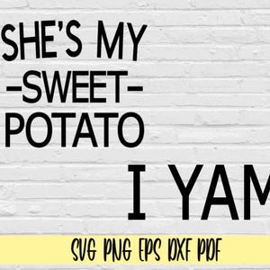 Ella es mi batata, yo soy un paquete de ñame svg, png, eps, dxf, pdf/Camiseta de Acción de Gracias para parejas svg/Camiseta divertida de Acción de Gracias svg/Esposo, esposa, Acción de Gracias