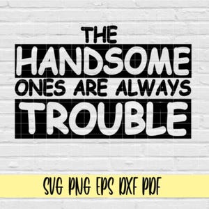 I belli sono sempre un problema svg png eps dxf pdf/bel ragazzo/tutina da ragazzo/baby shower/mamma di ragazzi/mamma di ragazzo/maglietta da ragazzo