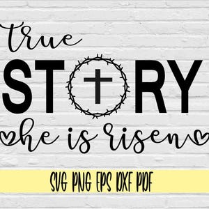 True Story he is risen svg png eps dxf pdf sublimation/He Is Risen/Easter/Jesus/Christian/Happy Easter/cross/crown of thorns/Religious/God