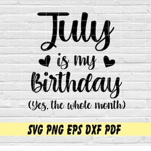 Juli is mijn verjaardag (ja de hele maand) svg png eps dxf pdf sublimatie/juli verjaardag/juli verjaardag T-shirt/verjaardag/juli verjaardag/juli/bday