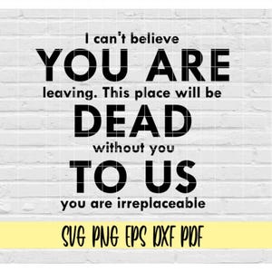 Vous êtes mort pour nous svg png eps dxf pdf/retraite svg/démission d'emploi svg/je n'arrive pas à croire que vous quittez cet endroit sera mort sans vous