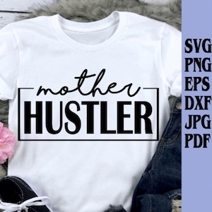 Mother Hustler svg png eps dxf jpg pdf/Mother Hustler t-shirt design/mother hustler/mom/mom life/mother&#39;s day gift/mom tee/mama/girl boss