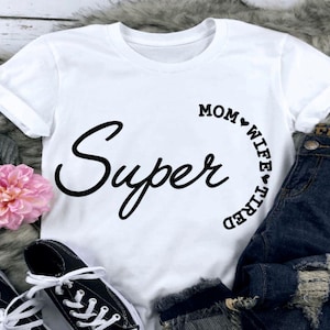 Super maman femme fatiguée svg png eps dxf jpg pdf/fête des mères/maman/maman tee shirt pull/cadeau maman/super maman/super femme/super fatiguée/anniversaire maman