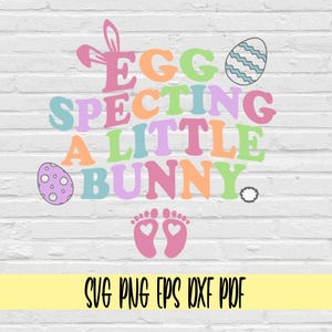Eggspecting um coelhinho svg png eps dxf pdf sublimação/Anúncio de gravidez de Páscoa/Camiseta de maternidade de Páscoa Eggspecting/Eggspecting