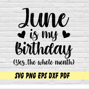 Juni is mijn verjaardag (ja de hele maand) svg png eps dxf pdf sublimatie/verjaardag juni/juni verjaardag T-shirt/verjaardag/juni verjaardag/juni/verjaardag