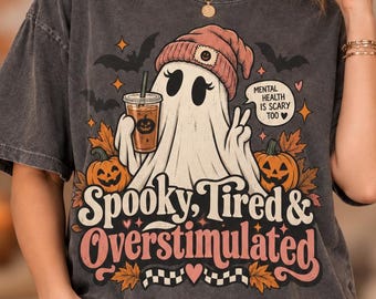 Overstimulated Halloween T Shirt, Cute Ghost Shirt, Comfort Colors 1717, Retro Spooky Season Tee, Mental Health Shirt
