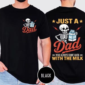 Father day gift, Dad jokes shirt, Just A Dad Who Always Came Back With The Milk Shirt