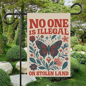 No One Is Illegal On Stolen Land House Garden Flag, No One Is Illegal, Anti racism flag