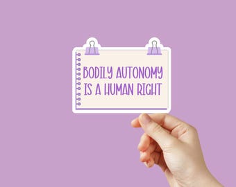 Bodily Autonomy is a Human Right Sticker, Feminism, Inclusion, Reproductive Rights, Liberal, Progressive, Pro-Choice, Pride, LGBTQIA+