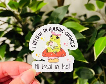 Witty Frog Sticker, Holding Grudges and Healing in Hell Mental Health Sticker, Dark Humor, Silly, Funny Die Cut Kindle Sticker, Unhinged