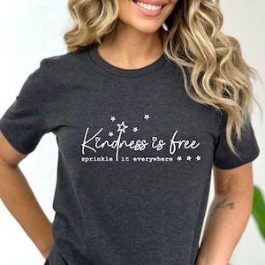 Kindness is Free Sprinkle It Everywhere T-shirt , Positive Inspirational Tee , Be Kind Motivational T-Shirt , Uplifting Kindness Shirt