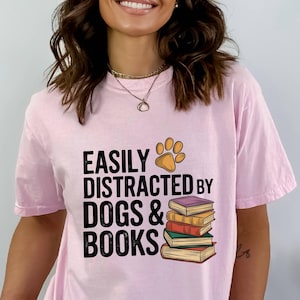 Easily Distracted By Dogs And Books T-shirt, Book Lover Gift, Funny Dog Shirt, Dog Lover Tee, Dog Lover Gift, Reader T-Shirt, Dogs and Books