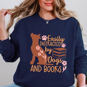 Easily Distracted by Dogs And Books Shirt, Book Lover Gift, Funny Dog Shirt, Dog Lover Shirt, Dog Lover Gift, Reader Shirt, Dogs And Books