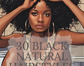 May include: A digital illustration of a Black woman with curly hair, wearing a white top. The image is titled "30 Black Natural Hairstyles" with the words "Short, Medium, Long" below the title and "Vol. 1" at the bottom of the image.