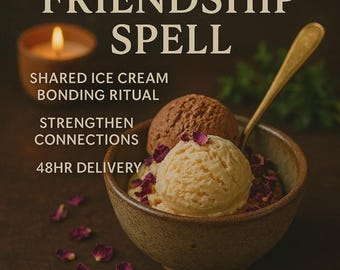 Friendship Spell | Shared Ice Cream Bonding Ritual - Strengthen Connections - 48hr Delivery