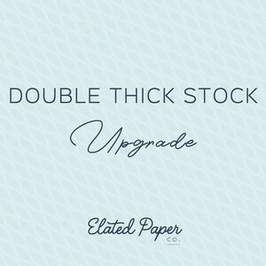 May include: Double thick stock upgrade text on a light blue background with a white chevron pattern. The text "Elated Paper Co." is at the bottom of the image.