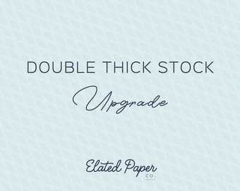 Double Thick Paper Stock Upgrade - Add Double Thick Stock to your Elated Paper Co. Invitation Order