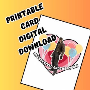 May include: Printable digital card with a heart-shaped design, balloons, and a character illustration. The card reads "You Survived Another Year!" and "Printable Card Digital Download."
